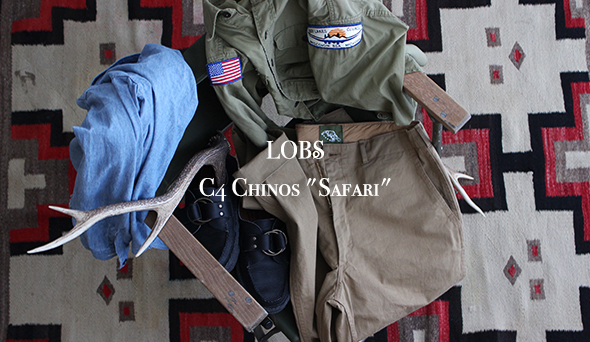 LOBS / ロブス】C4 Chinos “Safari” 楽しみにしていた新ブランドが入荷