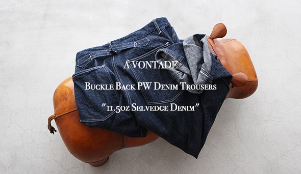 A VONTADE / ア ボンタージ】Buckle Back PW Denim Trousers “11.5oz