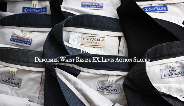 HEXICO / ヘキシコ】Deformer Waist Resize EX.Levis Action Slacks ...